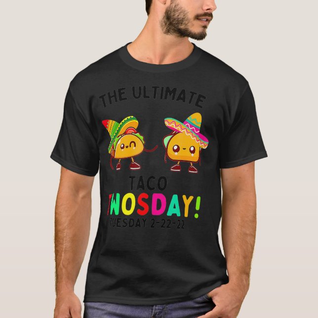 The Ultimate Taco Twosday Tuesday 222221  T-Shirt (Front)