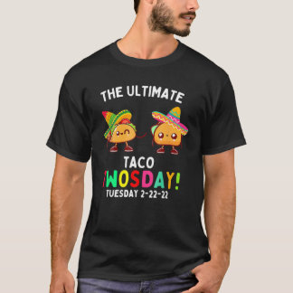 The Ultimate Taco Twosday Tuesday 2-22-22 T-Shirt