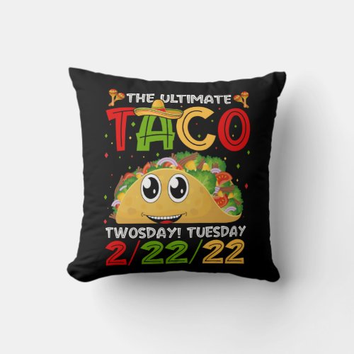 The Ultimate Taco Twosday Tuesday 2 22 22 Throw Pillow