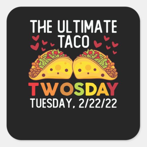 The Ultimate Taco Twosday Tuesday February 22222 Square Sticker