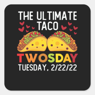 The Ultimate Taco Twosday Tuesday February 2/22/22 Square Sticker