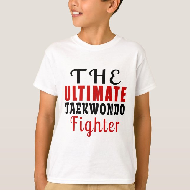 THE ULTIMATE TAEKWONDO FIGHTER T-Shirt (Front)