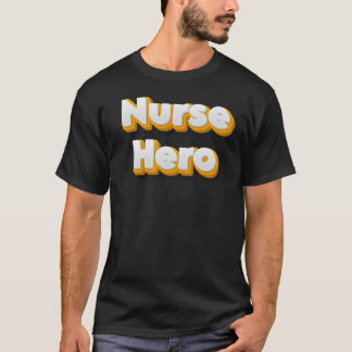 The Unforgettable Role of a Nurse Hero T-Shirt
