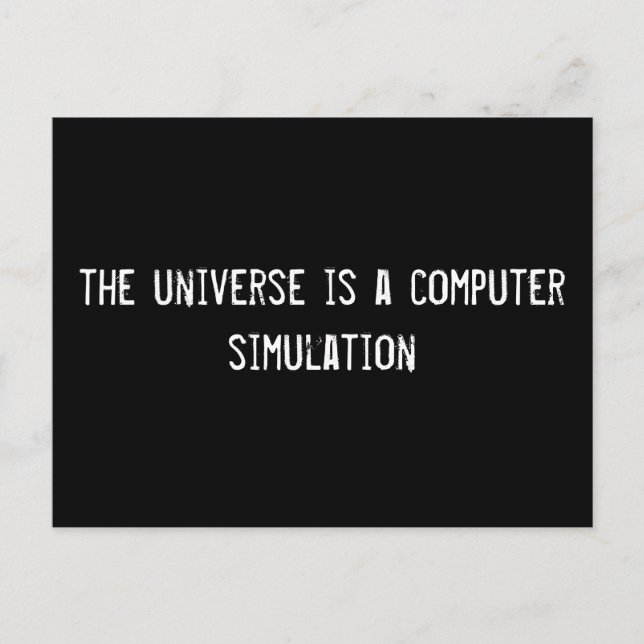 the universe is a computer simulation postcard (Front)