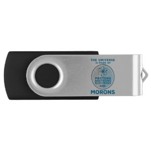 The Universe is made of morons Flash Drive