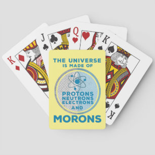 The Universe is made of morons Poker Cards