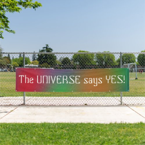 The UNIVERSE says YES Fun Colorful Inspirational Banner