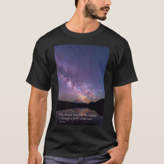 The universe stars John Muir quote  T-Shirt