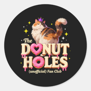 The Unofficial Donut Holes Fan Club Funny Cat Pun Classic Round Sticker
