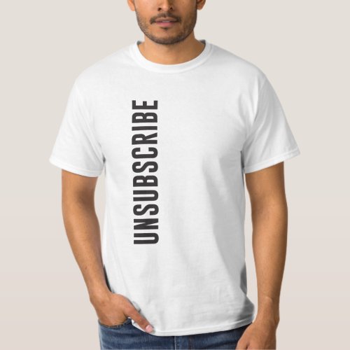 The Unsubscribe T_Shirt