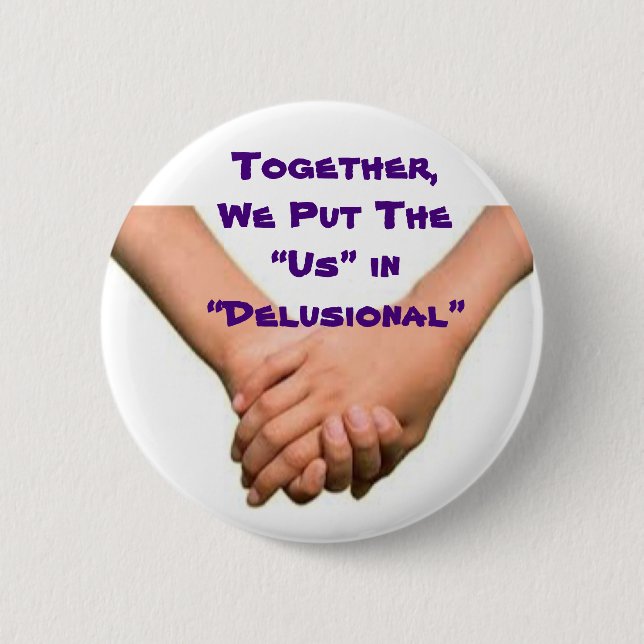 The Us In Delusional Button (Front)