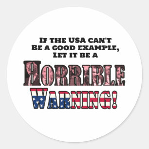 "The USA is a Horrible Warning" Round Sticker