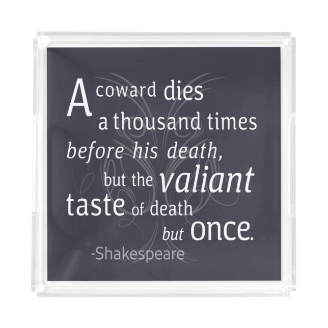 The Valiant die but once Shakespeare Acrylic Tray (Front)