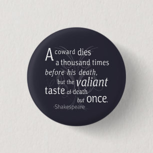 The Valiant die but once Shakespeare Button
