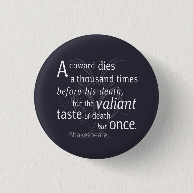 The Valiant die but once Shakespeare Button (Front)