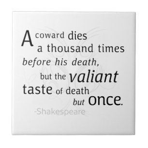 The Valiant die but once Shakespeare  Ceramic Tile
