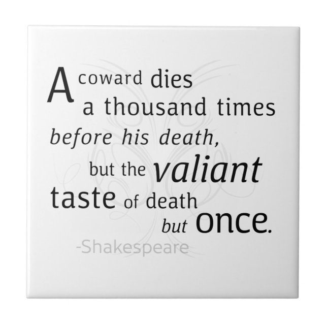 The Valiant die but once Shakespeare  Ceramic Tile (Front)