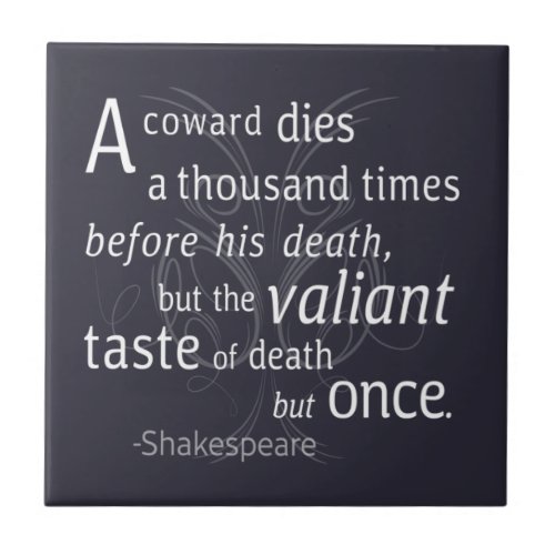 The Valiant die but once Shakespeare Ceramic Tile