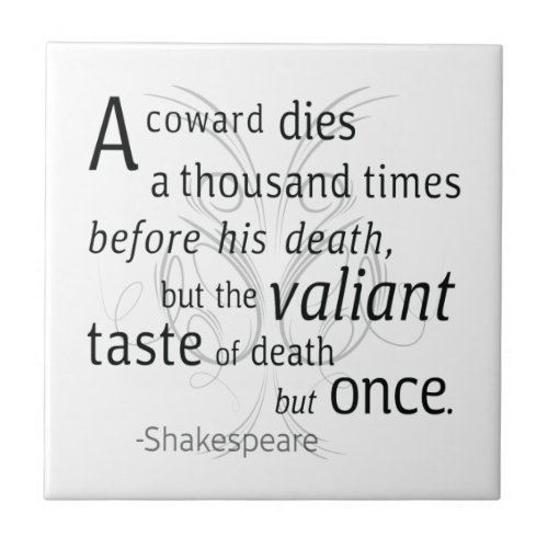 The Valiant die but once Shakespeare Ceramic Tile