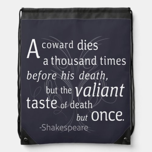 The Valiant die but once Shakespeare Drawstring Bag