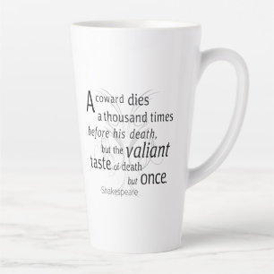 The Valiant die but once Shakespeare Latte Mug