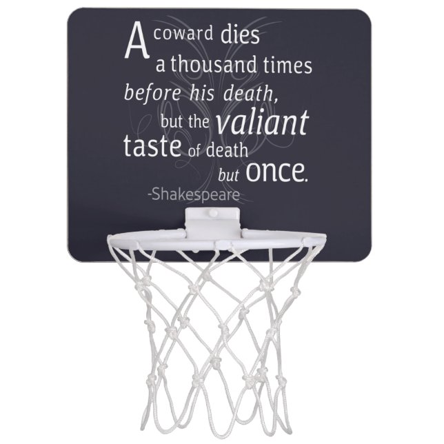 The Valiant die but once Shakespeare Mini Basketball Hoop (Front)