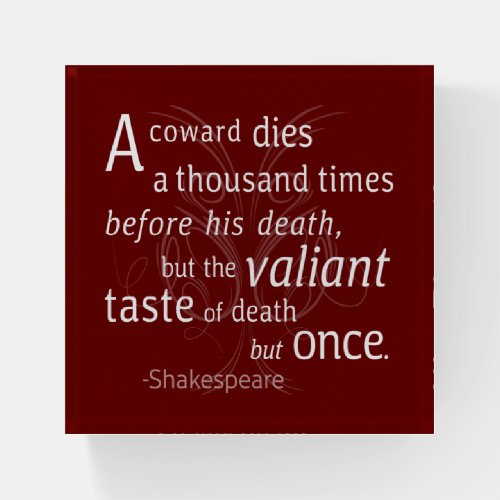 The Valiant die but once Shakespeare Paperweight