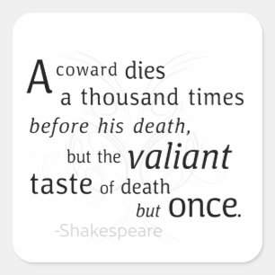 The Valiant die but once Shakespeare Square Sticker