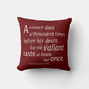 The Valiant die but once Shakespeare Throw Pillow