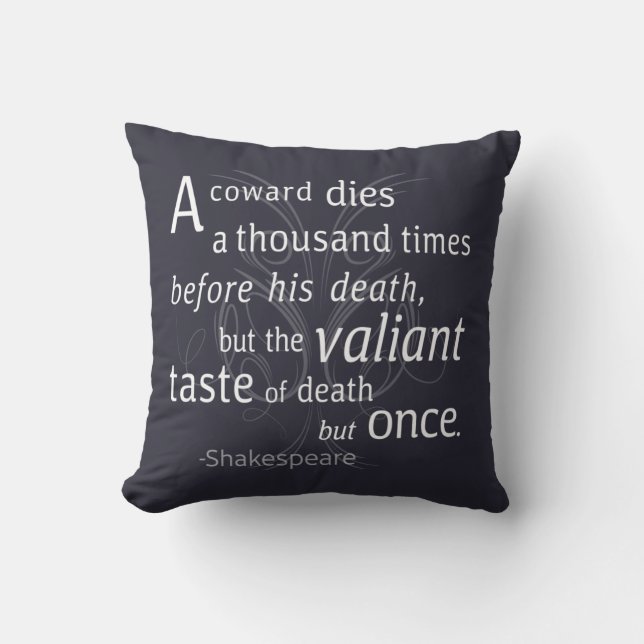The Valiant die but once Shakespeare Throw Pillow (Front)