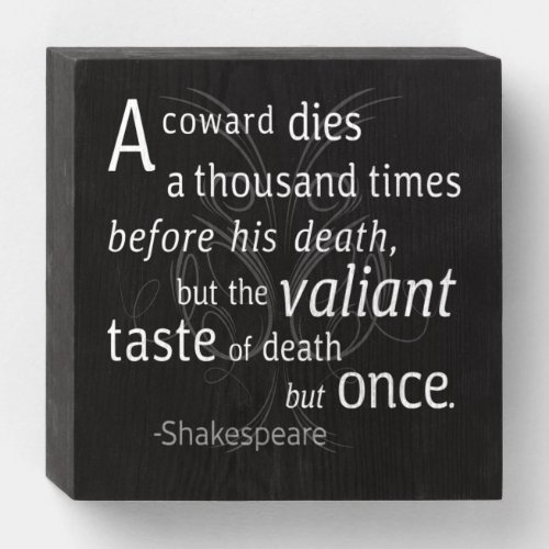 The Valiant die but once Shakespeare Wooden Box Sign