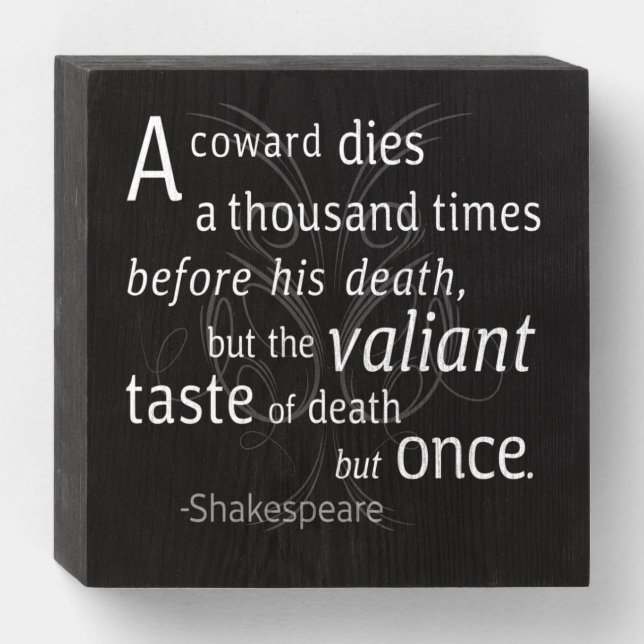 The Valiant die but once Shakespeare Wooden Box Sign (Front Horizontal)