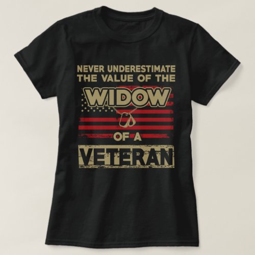 The Value of The Widow of a Veteran T_Shirt