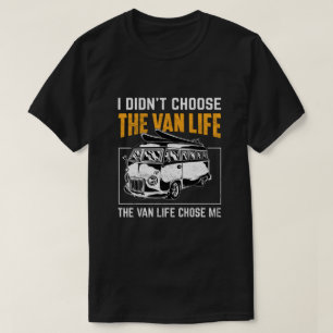 the van life chose me retro campervan travel T-Shirt