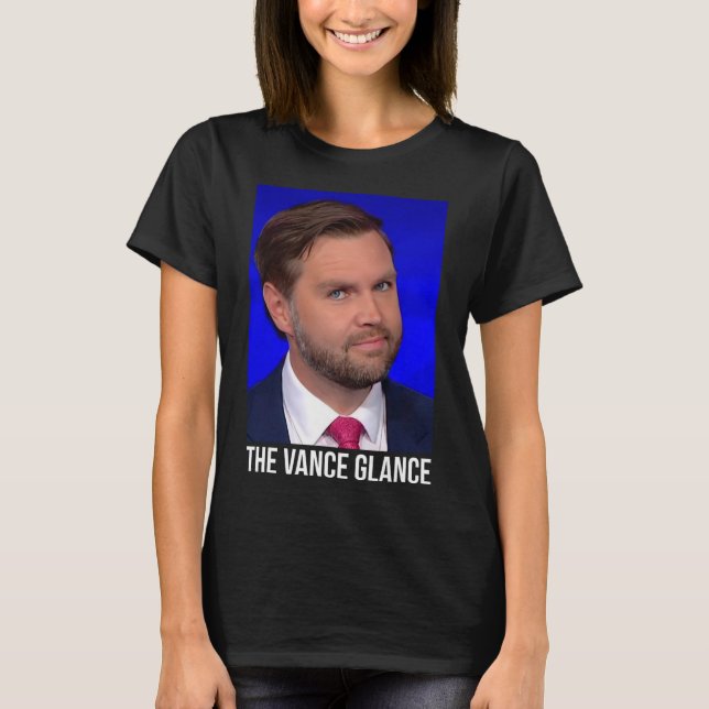 The Vance Glance - Funny Jd Vance  T-Shirt (Front)