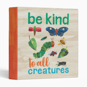 The Very Hungry Caterpillar Be Kind to All Creatur 3 Ring Binder