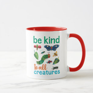 The Very Hungry Caterpillar Be Kind to All Creatur Mug