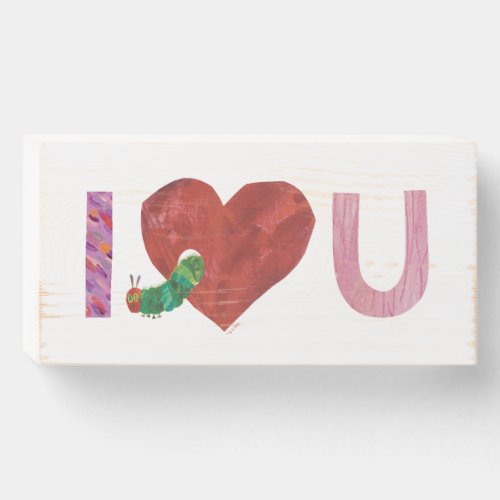 The Very Hungry Caterpillar  I Heart You Wooden Box Sign