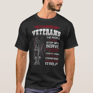The Veterans The People Who Step Up And Serve No M T-Shirt