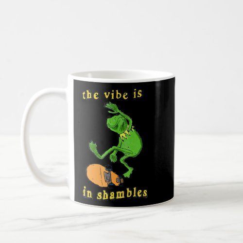 The Vibe Is In Shambles  Coffee Mug
