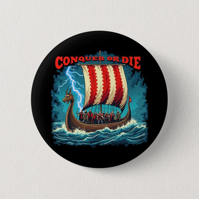 The Viking Ship Nordic Warrior Conquer Or Die Button (Front)