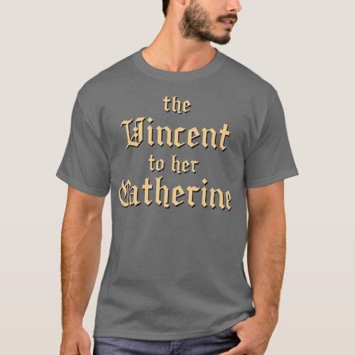The Vincent to her Catherine T_Shirt