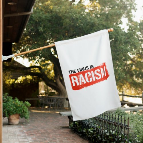 The Virus is Racism House Flag