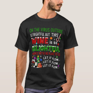 The Virus Outside Is So Frightful Wine Quarantine  T-Shirt