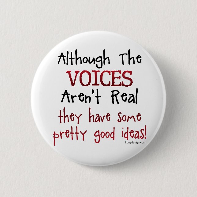 The Voices Aren't Real Funny Saying Button (Front)