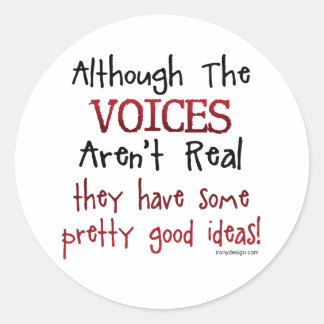 The Voices Aren't Real Funny Saying Classic Round Sticker
