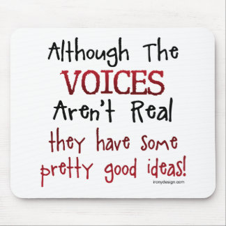 The Voices Aren't Real Funny Saying Mouse Pad
