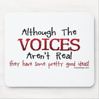 The Voices Aren't Real Funny Saying Mouse Pad