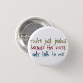 The Voices Funny Saying Pinback Button (Front & Back)