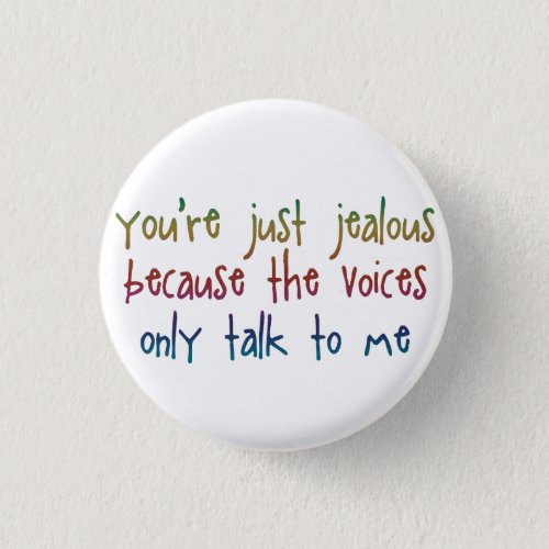 The Voices Funny Saying Pinback Button